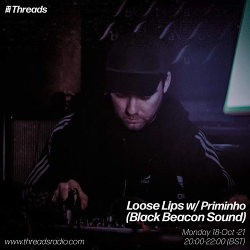 Loose Lips w/ Priminho (Black Beacon Sound)18-Oct-21