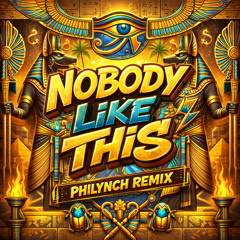 Nobody Like This (PHILYNCH remix)