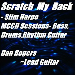 Scratch My Back(Slim Harpo)~Dan Rogers Lead Guitar