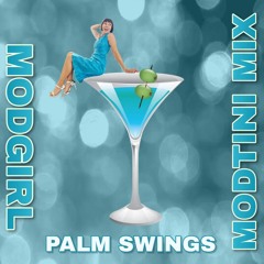MODTINI MIX: Palm Swings (Live Set)