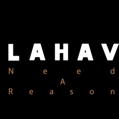 Lahav - Need A Reason