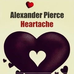 Alexander Pierce - Heartache