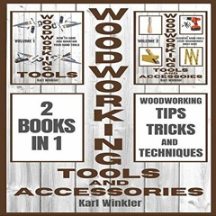 💑 Access PDF EBOOK EPUB KINDLE Woodworking Tools and Accessories: Woodworking Tips, Tricks and Te