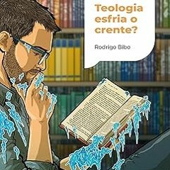 [$ Teologia esfria o crente? | Coleção Teologia para todos (Portuguese Edition) BY: Rodrigo Bib