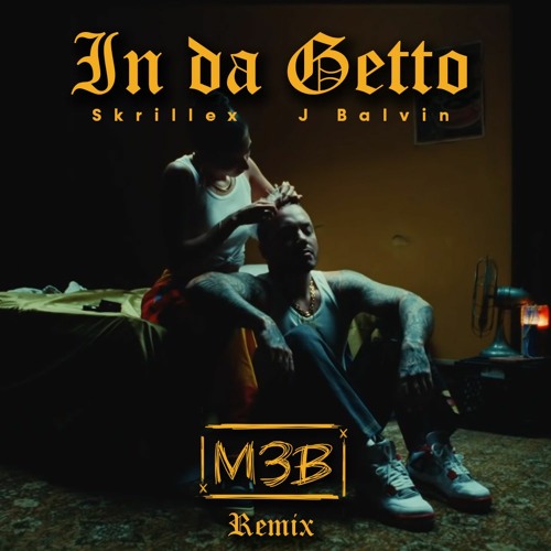 Stream J Balvin, Skrillex - In da Getto (M3B Remix) by M3B | Listen online  for free on SoundCloud
