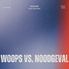 Woops Vs. Noodgeval (Mashup Dj Flor)