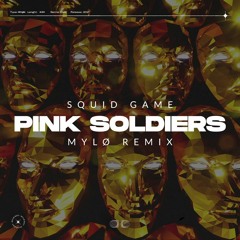 Squid Game - Pink Soldiers (MYLØ Remix)