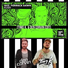 Guz & Ferreck Dawn - It's Like Kush (Timo K. & DEN CORVIN Edit)