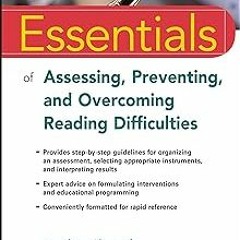 [# Essentials of Assessing, Preventing, and Overcoming Reading Difficulties (Essentials of Psyc