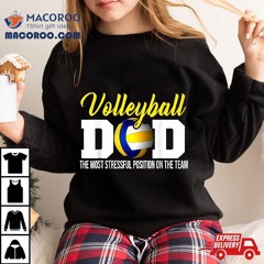 Volleyball Dad The Most Stressful Position Happy Fathers Day Shirt