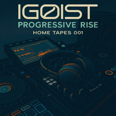 IGØIST | Progressive Rise | Home Tapes 001