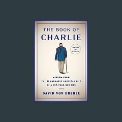 $${EBOOK} 📖 The Book of Charlie: Wisdom from the Remarkable American Life of a 109-Year-Old Man Do