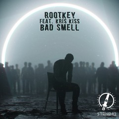 Rootkey feat. Kris Kiss - Bad Smell
