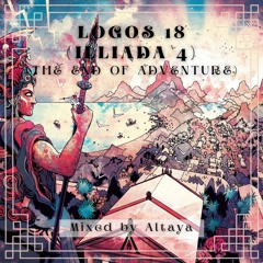 LOGOS 18 ( Illiada 4 (The End Of Adventure) )