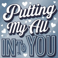 Putting My All Into You