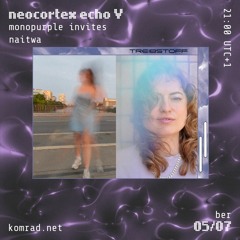 neocortex echo 005 w/ naitwa + monopurple