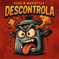 CLUA & MAKISTYLE - DESCONTROLA (EN VENTA)