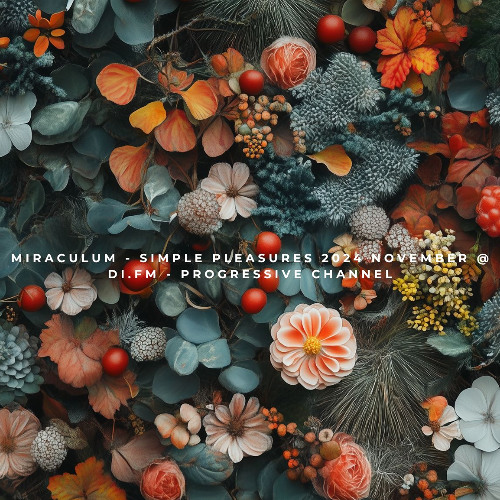 MiraculuM - Simple Pleasures 2024 November @ DI.FM