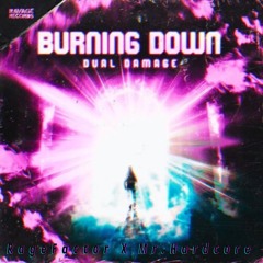 Dual Damage - Burning Down [RageFactor X Mr.Hardcore Uptempo Edit] *FREE DL*