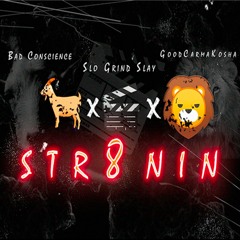 Str8nin Remix ft Slay & GoodCarmaKosha