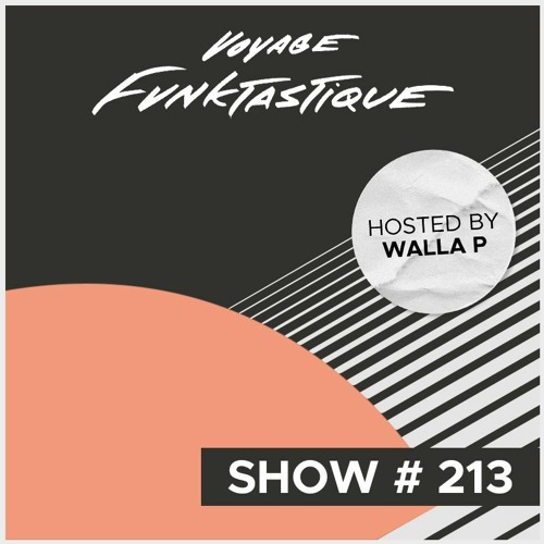 VOYAGE FUNKTASTIQUE SHOW #213 (PRESENTED BY PRIME SOURCE)
