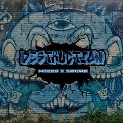 Mezzo & Sakura - Destruction (FREE DOWNLOAD)