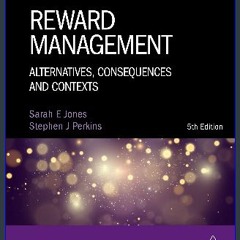 ebook read [pdf] 🌟 Reward Management: Alternatives, Consequences and Contexts Read online