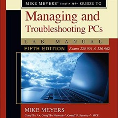 free EPUB 📬 Mike Meyers' CompTIA A+ Guide to Managing and Troubleshooting PCs Lab Ma