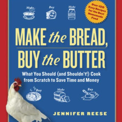 Get KINDLE 📰 Make the Bread, Buy the Butter: What You Should (and Shouldn't) Cook fr