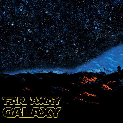 Far Away Galaxy (Star Wars Remix)