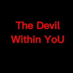 The Devil Within You