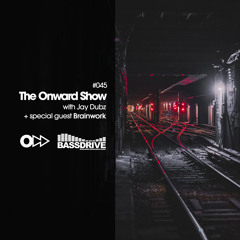 The Onward Show 045 with Jay Dubz and Brainwork on Bassdrive.com
