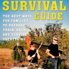 ⚡Read🔥Book Family Survival Guide: The Best Ways for Families to Prepare, Train, Pack, and Survi