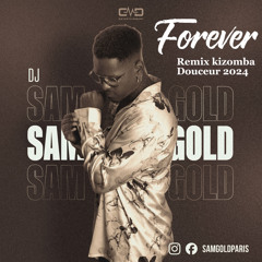 DJ Sam Gold - Forever (Kizomba douceur 2024)