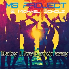 MS Project & Michael Scholz (Baby I Love Your Way - Edit Snippet)