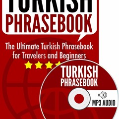 [epub] Download Turkish Phrasebook: The Ultimate Turkish Phrasebook for Travelers and Beginners