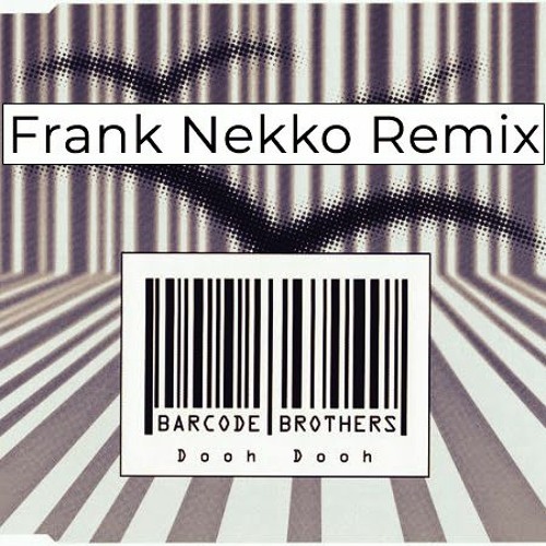 Stream Barcode Brothers - Dooh Dooh (Frank Nekko Remix) by Frank Nekko |  Listen online for free on SoundCloud