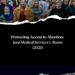 ✔read❤ Protecting Access to Abortion: June Medical Services v. Russo (2020)