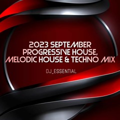 2023 September | Progressive House, Melodic House & Techno Mix | 20230910