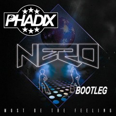 Nero - Must Be The Feeling (Phadix Bootleg) (FREE DOWNLOAD)