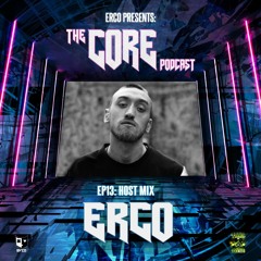 ERCO PRESENTS THE CORE PODCAST #13 ON TOXIC SICKNESS / HOST MIX / NOVEMBER / 2022