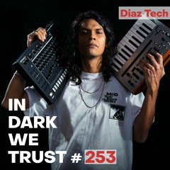 Diaz Tech - IN DARK WE TRUST #253