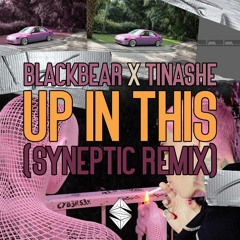 Blackbear, Tinashe - Up In This (Syneptic Remix)
