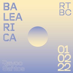 Rayco Santos @ RTBC meets BALEARICA RADIO (01.02.2022)