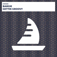 Bargie - Gettin Groovy (Radio Edit) [CRMS284]