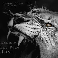 “Survival Of The Fittest” Ft Dat Dude, Javi