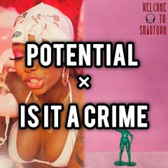 Potential × Is It A Crime (Mashup)