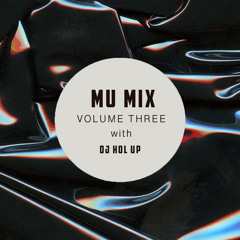 MU Mix 3: DJ Hol Up