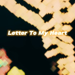 Letter To My Heart