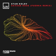 Stan Kolev - Savage Rose (Fuenka Remix) [UV]